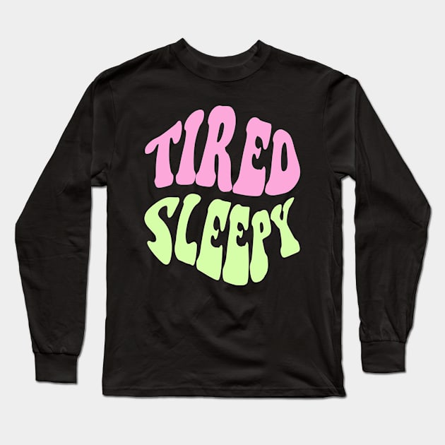 Tired Sleepy, Pink, Green Long Sleeve T-Shirt by Velvet Earth